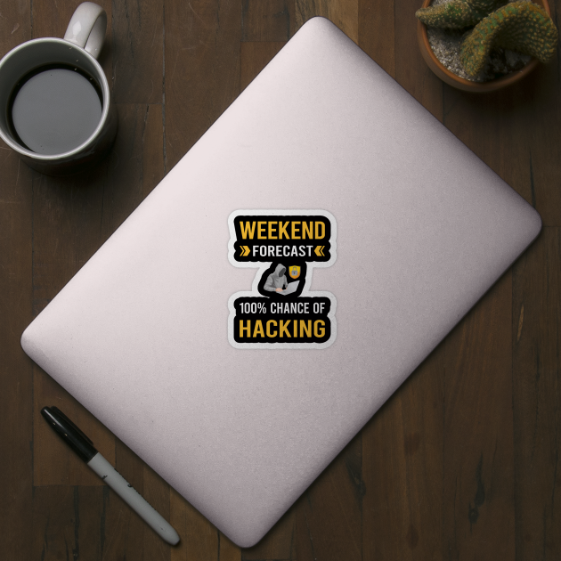 Weekend Forecast Hacking Hack Hacker by Good Day